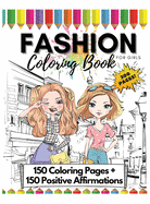 Fashion Coloring Book for Girls, 300 Pages: 150 Coloring Pages + 150 Positive Affirmations: Girls Fashion Coloring and Drawing Book for Kids, Teens Girl Power Color Book Fun Style