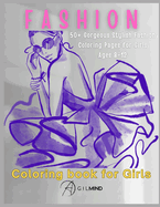 Fashion Coloring Book for Girls: 50+ Cute Designs with Fabulous Beauty Fashion Style, Gorgeous Stylish Fashion Coloring Pages for Girls Ages 8-12, Teens Kids Women, Fashion Coloring Book