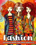 Fashion Coloring Book for Girls Ages 8-12: Fashion Coloring Sheets for Girls with Beautiful Designs to Color