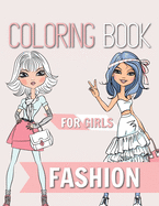 Fashion Coloring Book For Girls: Ages 8-12 Gorgeous Beauty Fashion Style, Clothing, Cool and Cute Designs