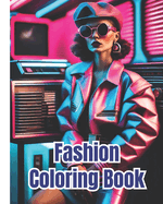 Fashion Coloring Book For Girls: Fun and Stylish Fashion, Lovely Outfits to Color for Girls, Fabulous Beauty Fashion Style Coloring Pages For Kids, Girls, Women, Teens and Adults