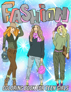 Fashion Coloring Book for Teen Girls: Fun and Beauty Coloring Pages for Teens with Gorgeous Fashion Style & Other Cute Designs