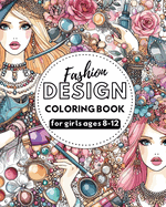 Fashion Design - Coloring book for girls ages 8-12: Outfits coloring book for teens