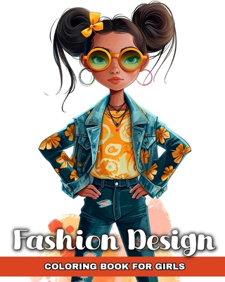 Fashion Design Coloring Book for Girls: Fashion Colouring Pages with Trendy Designs to Color for Fashionable Kids - Camy, Camelia