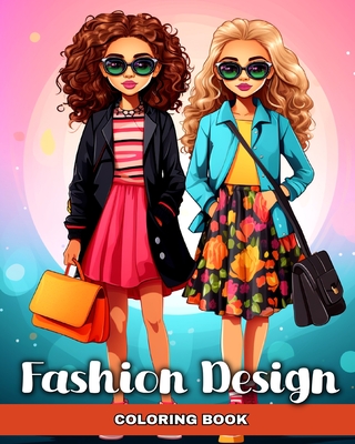 Fashion Design Coloring Book: Modern Outfits, and Trendy Designs to Color, for Kids, Girls and Teens - Raisa, Ariana