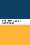 Fashion Design Sketchbook: Fashion Sketch Book with Lightly Drawn Figure Template for Fashion Designers