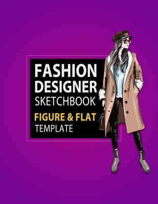 Fashion Designer Sketchbook Figure & Flat Template: Easily Sketching and Building Your Fashion Design Portfolio with Large Female Croquis & Drawing Your Fashion Flats with Flat Template - Derrick, Lance