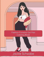 Fashion Forward Gal Pals: Coloring Book for Tween and Adults Who Love Fashion