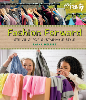 Fashion Forward: Striving for Sustainable Style - DeLisle, Raina