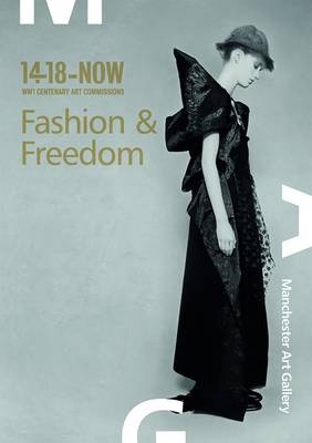 Fashion & Freedom: New Fashion and Film Inspired by Women During the First World War - Rush, Caroline, and Lambert, Miles