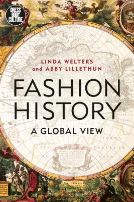 Fashion History: A Global View - Welters, Linda, and Eicher, Joanne B (Editor), and Lillethun, Abby