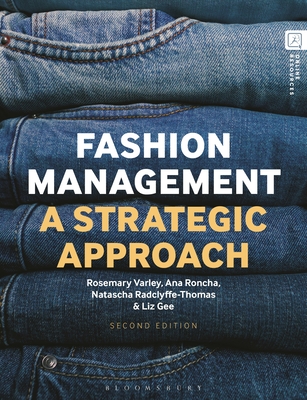 Fashion Management: A Strategic Approach - Varley, Rosemary, and Roncha, Ana, and Radclyffe-Thomas, Natascha