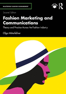 Fashion Marketing and Communications: Theory and Practice Across the Fashion Industry