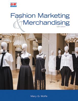 Fashion Marketing & Merchandising - Wolfe, Mary G