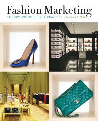 Fashion Marketing: Theory, Principles, & Practice - Bickle, Marianne