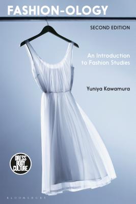 Fashion-Ology: An Introduction to Fashion Studies - Kawamura, Yuniya, and Eicher, Joanne B (Editor)