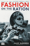 Fashion on the Ration: Style in the Second World War