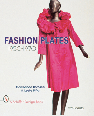 Fashion Plates: 1950-1970 - Korosec, Constance