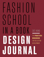 Fashion School in a Book Design Journal: The Practical Workbook for Collection Development