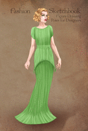 Fashion Sketchbook Figure Drawing Poses for Designers: Fashion sketch templates with 1930 vintage style green dress illustration