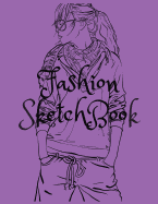 Fashion Sketchbook: Figure Templates and Note to Create Your Style