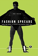 Fashion Spreads: Word and Image in Fashion Photography Since 1980 - Jobling, Paul