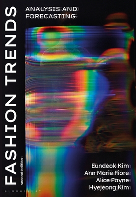 Fashion Trends: Analysis and Forecasting - Kim, Eundeok, and Fiore, Ann Marie, and Payne, Alice, Dr.