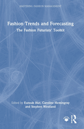 Fashion Trends and Forecasting: The Fashion Futurists' Toolkit