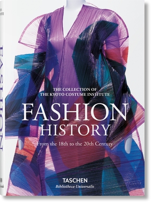 Fashion. Une Histoire de la Mode Du Xviiie Au Xxe Si?cle - Kyoto Costume Institute (Kci) (Editor)