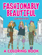 Fashionably Beautiful (a Coloring Book)