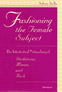 Fashioning the Female Subject: The Intertextual Networking of Dickinson, Moore, and Rich