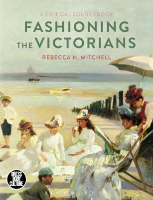 Fashioning the Victorians: A Critical Sourcebook - Mitchell, Rebecca, Professor (Volume editor)