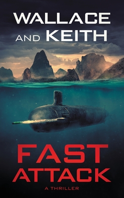 Fast Attack: A Hunter Killer Novel - Wallace, George, and Keith, Don