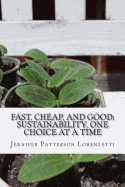 Fast, Cheap, and Good: Sustainability, One Choice at a Time