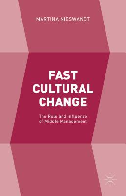 Fast Cultural Change: The Role and Influence of Middle Management - Nieswandt, M