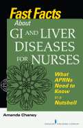 Fast Facts about GI and Liver Diseases for Nurses: What Aprns Need to Know in a Nutshell