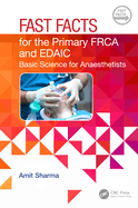 Fast Facts for the Primary FRCA and EDAIC: Basic Science for Anaesthetists