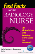 Fast Facts for the Radiology Nurse: An Orientation and Nursing Care Guide in a Nutshell