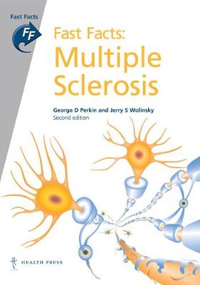 Fast Facts: Multiple Sclerosis - Perkin, George D, and Wolinsky, Jerry S