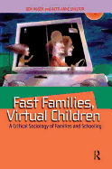 Fast Families, Virtual Children: A Critical Sociology of Families and Schooling