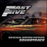 Fast Five [Original Motion Picture Soundtrack] - Original Soundtrack