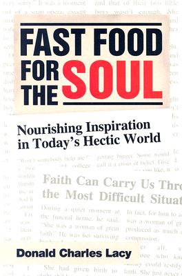Fast Food for the Soul: Nourishing Inspiration in Today's Hectic World - Lacy, Donald Charles