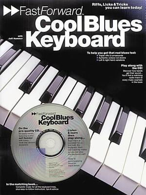 Fast Forward - Cool Blues Keyboard: Riffs, Licks & Tricks You Can Learn Today! - Hammer, Jeff