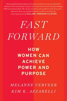 Fast Forward: How Women Can Achieve Power and Purpose - Verveer, Melanne, and Azzarelli, Kim K