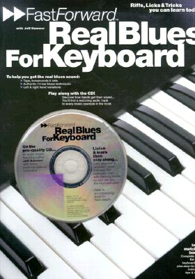 Fast Forward - Real Blues for Keyboard: Riffs, Licks & Tricks You Can Learn Today! - Hammer, Jeff