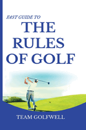 Fast Guide to the RULES OF GOLF: A Handy Fast Guide to Golf Rules 2021-2022 (Pocket Sized Edition)