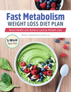 Fast Metabolism Weight Loss Diet Plan: Reset Health and Achieve Lasting Weight Loss