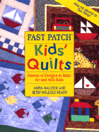 Fast Patch Kids' Quilts - Hallock, Anita, and Hallock-Heath, Betsy, and Heath, Betcy Hallock