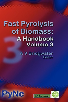 Fast Pyrolysis of Biomass: A Handbook Volume 3 - Bridgwater, Anthony V (Editor)