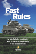 Fast Rules: For Table Top Battles using Miniature World War II Armor, Artillery & Infantry